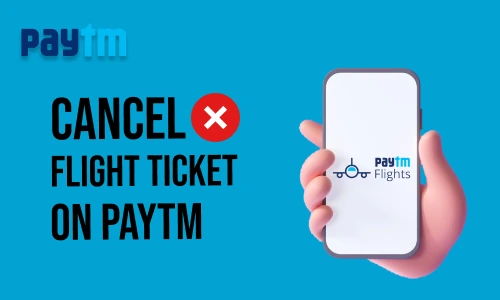 How to Cancel Flight Ticket in Paytm